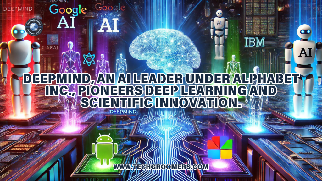 DeepMind, an AI leader under Alphabet Inc., pioneers deep learning and scientific innovation.