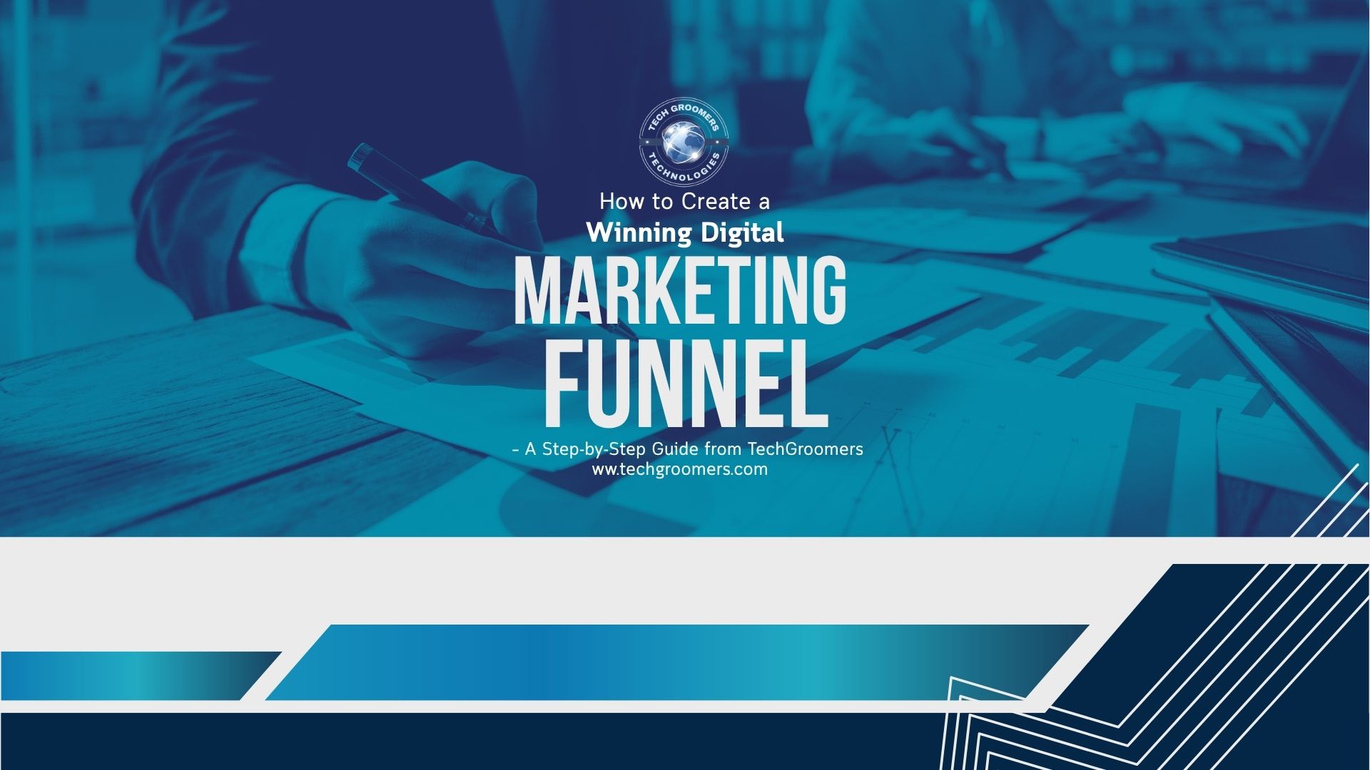 How to Create a Winning Digital Marketing Funnel – A Step-by-Step Guide from TechGroomers