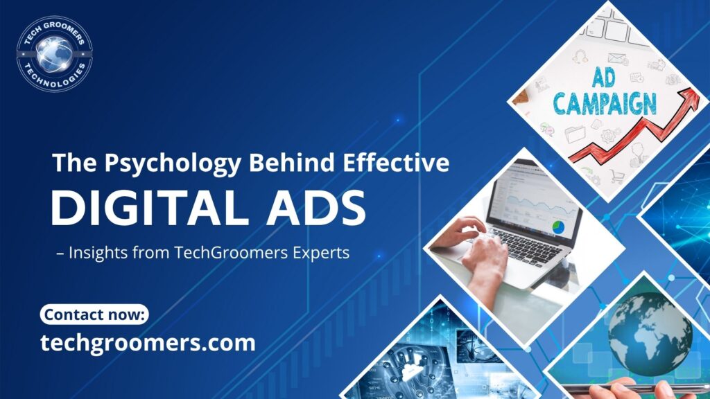 The Psychology Behind Effective Digital Ads – Insights from TechGroomers Experts