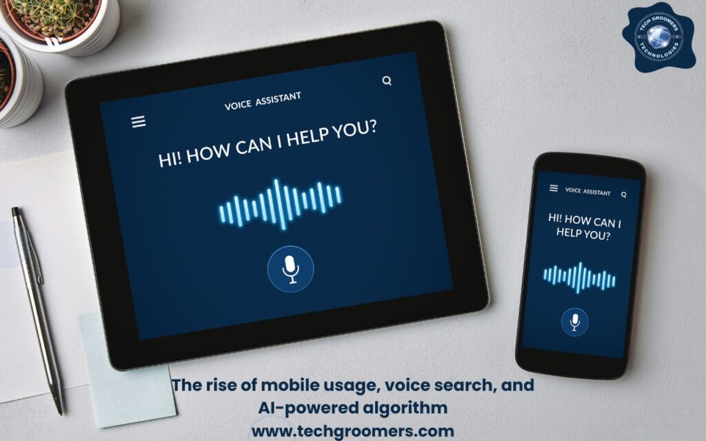The rise of mobile usage, voice search, and AI-powered algorithm