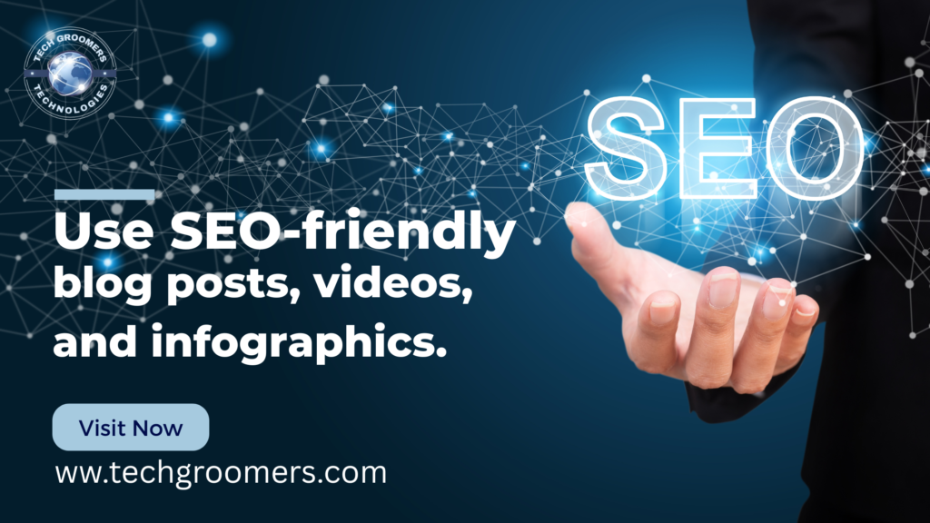 Use SEO-friendly blog posts, videos, and infographics.
