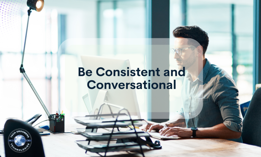 be consistent and conversational