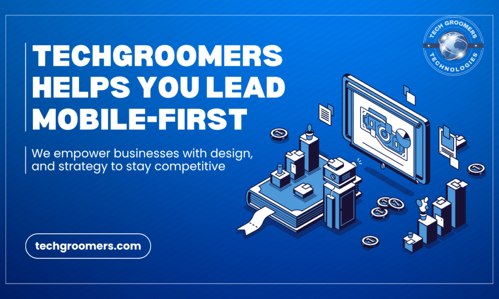 TechGroomers Helps You Lead Mobile-First