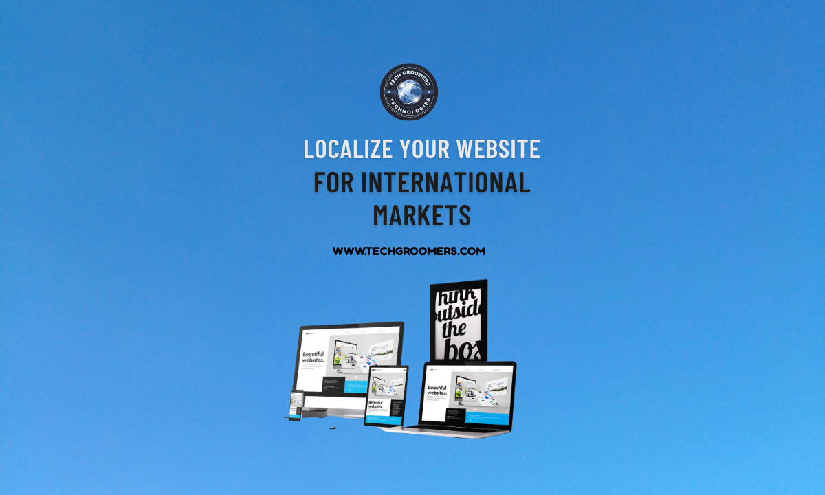 How to Localize Your Website for International Markets – A TechGroomers Global Guide