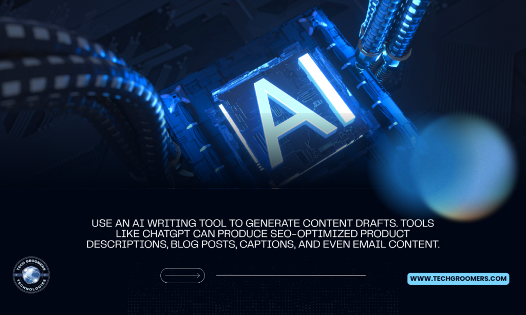 Use an AI writing tool to generate content drafts. Tools like ChatGPT can produce SEO-optimized product descriptions, blog posts, captions, and even email content.