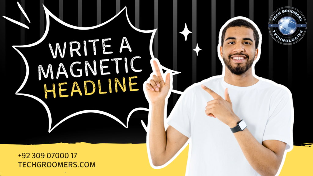 write a magnetic headline techgroomers tech groomers