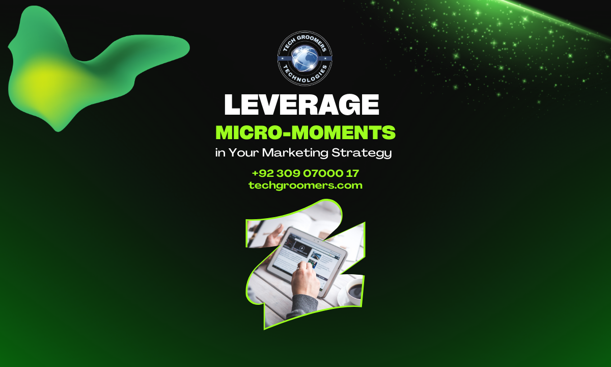 How to Leverage Micro-Moments in Your Marketing Strategy – TechGroomers Advice