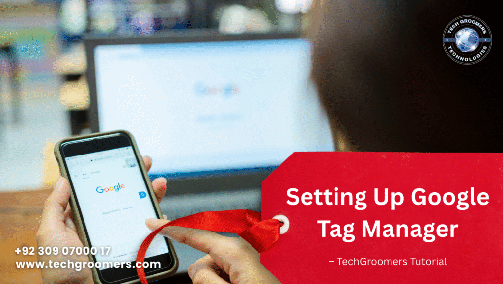 Setting Up Google Tag Manager techgroomers