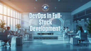The Role of DevOps in Full-Stack Development – TechGroomers Guide