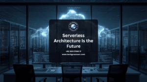 Why Serverless Architecture Is the Future of Web Apps techgroomers
