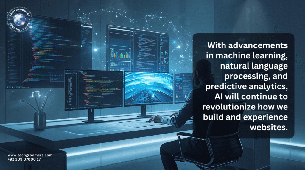 With advancements in machine learning, natural language processing, and predictive analytics, AI will continue to revolutionize how we build and experience websites.