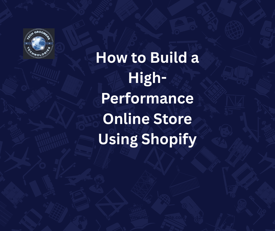 How to Build a High-Performance Online Store Using Shopify
